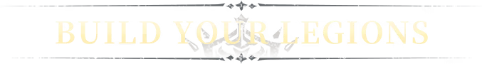 Crown and Adventure: Bold text "BUILD YOUR LEGIONS" with decorative lines and emblem background.
