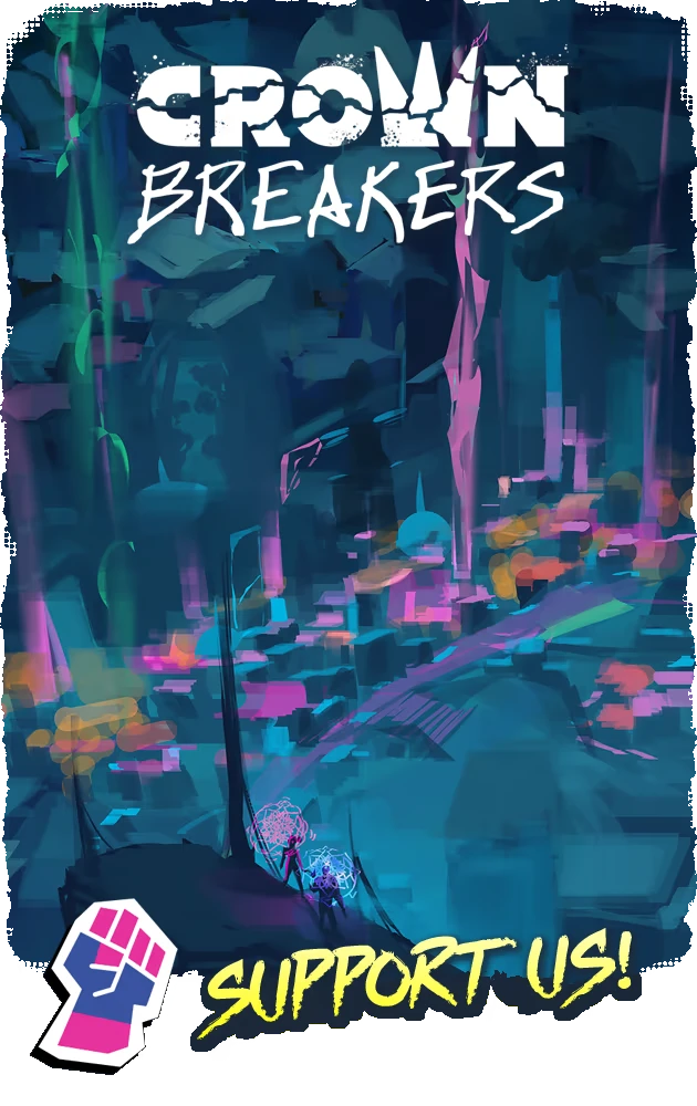 Crownbreakers: Title over neon city art, with fist icon and “SUPPORT US!” text.