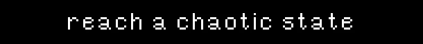 Cult Nation: White pixelated text on black background reads "reach a chaotic state".