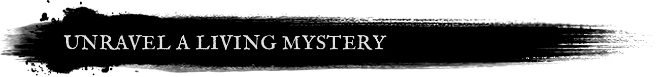 Curse of Resthaven: White serif text “UNRAVEL A LIVING MYSTERY” on black background.
