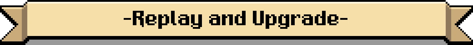 Replay Upgrade Banner – Dark Cards of Candlewood Dark Cards of Candlewood: Pixel banner reading “Replay and Upgrade” with black arrows.