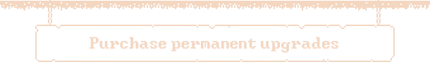 Darkest Mine: Beige text on black background reads "Purchase permanent upgrades" in bold font.