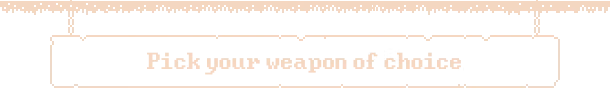 Darkest Mine: Pixelated text reads "Pick your weapon of choice" in a retro style.