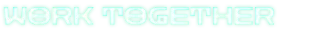Work Together Text – DATA BREACH DATA BREACH: Neon green outlined text reading “WORK TOGETHER” on black background.