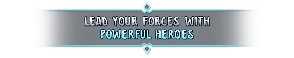 Powerful Heroes Banner – Dawn of Defense Dawn of Defense: Banner reading “LEAD YOUR FORCES WITH POWERFUL HEROES” in blue text.
