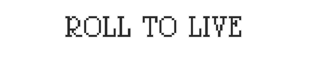 Roll to Life – Dead Finger Dice Dead Finger Dice: "ROLL TO LIVE" in bold, white pixelated font on a black background.