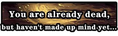 Death Club: White bold text “You are already dead, but haven't made up mind yet...”.