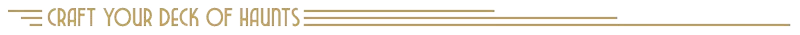 Deck of Haunts: "Craft Your Deck of Haunts" in gold text with decorative horizontal lines.