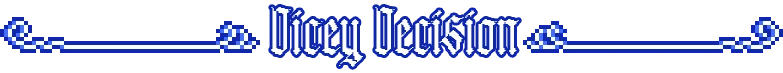 DeeSicks: Blue gothic text “Dicey Decision” with pixel-art border on black background.