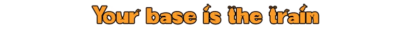 delivery pals: Orange text reads "Your base is the train" with a black shadow effect.