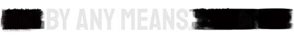 Democracy Manifest: Large white text “BY ANY MEANS” on a black banner.