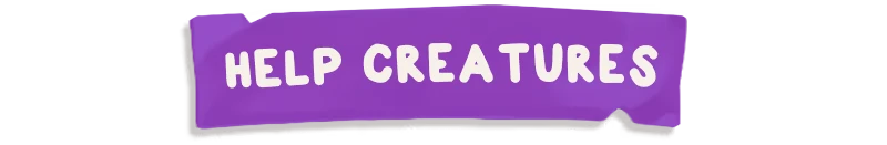 Design and Conjure: Purple banner with bold white text "HELP CREATURES" in playful font.