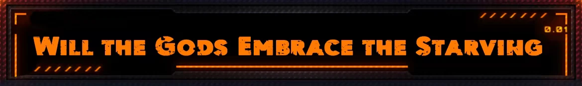 Desserted: Bold orange text reads "Will the Gods Embrace the Starving" on a dark, futuristic panel.