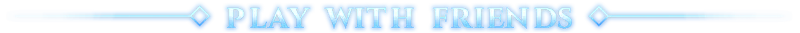 Dimraeth: Blue text "PLAY WITH FRIENDS" with diamond shapes and glowing lines on each side.