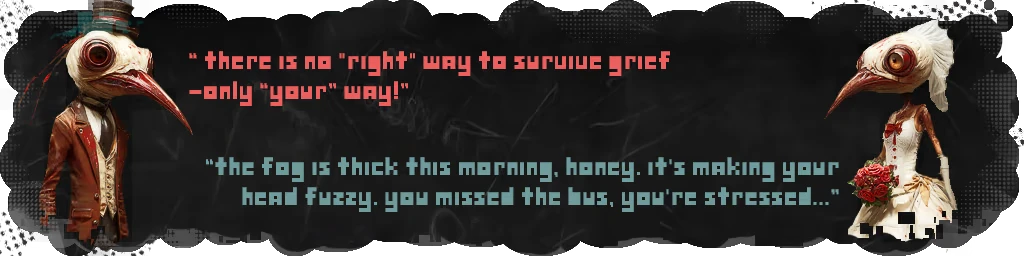 Bird Dialogue Banner – Dithered Dithered: Two bird-headed figures flank pixel quotes on black: grief and fog text.