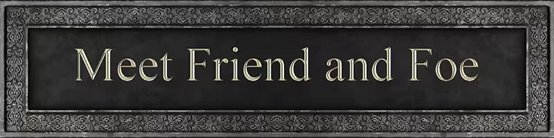 Diviner: Ornate frame with text "Meet Friend and Foe" in elegant serif font on dark background.