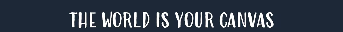 Dreampainters: White all-caps text “THE WORLD IS YOUR CANVAS” on dark blue background.
