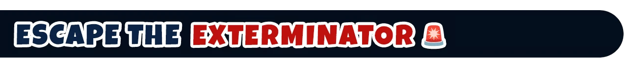 Dumpster Gang: Bold text “ESCAPE THE EXTERMINATOR” with red siren icon on dark banner.