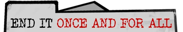 Dupery: Folder tab with bold text “END IT ONCE AND FOR ALL,” black and red letters.