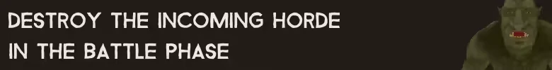 DWARRF: Bold white text reads "DESTROY THE INCOMING HORDE IN THE BATTLE PHASE" with an orc.