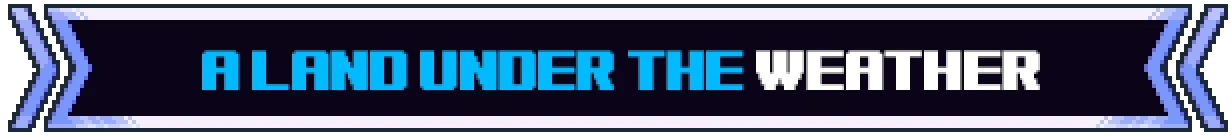 E-Lich: Blue and white pixelated text reads "A LAND UNDER THE WEATHER" on a dark banner.