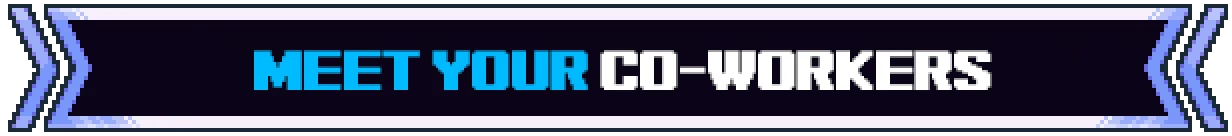 E-Lich: Text reads "MEET YOUR CO-WORKERS" in bold blue and white pixelated font on a dark banner.