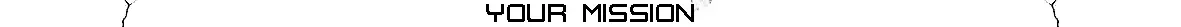Your Mission – Echo 9 Echo 9: Pixelated black text “YOUR MISSION” on a cracked white banner.
