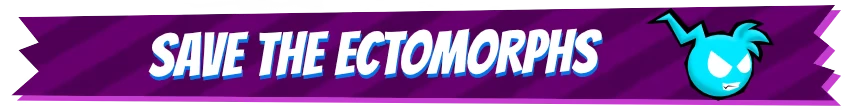 Ectorider: Purple banner with white text “SAVE THE ECTOMORPHS” and blue face icon.