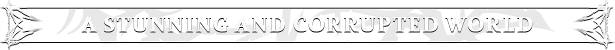Corrupted World Title – Edge of Memories Edge of Memories: White serif text “A STUNNING AND CORRUPTED WORLD” on black banner.