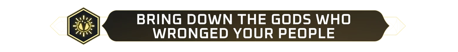 Elta: Banner with gold emblem and text “BRING DOWN THE GODS WHO WRONGED YOUR PEOPLE”.