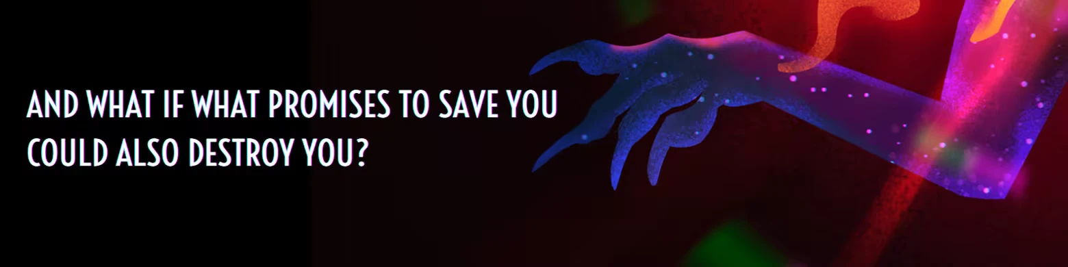 Emptiness Sire: Text reads "AND WHAT IF WHAT PROMISES TO SAVE YOU COULD ALSO DESTROY YOU?" with a cosmic hand.