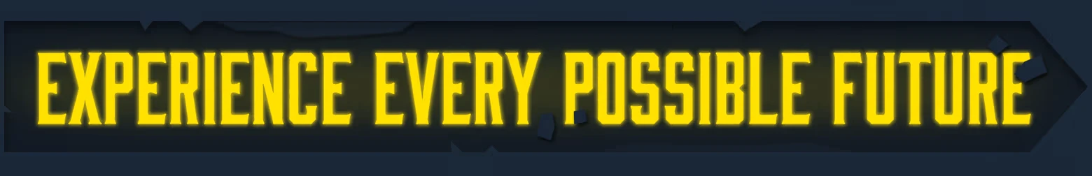 Erosion: Bold yellow text on dark background reads "EXPERIENCE EVERY POSSIBLE FUTURE".