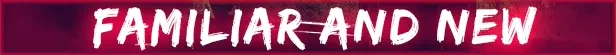 Escape from Playtime: White brush text “FAMILIAR AND NEW” on a red banner.