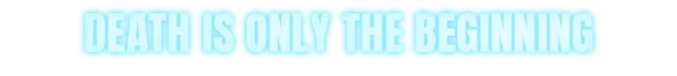 Every Day We Fight: Bold white text on a bright blue background reads "DEATH IS ONLY THE BEGINNING."