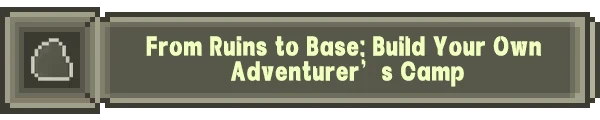 Fadedlands: Gray UI panel with icon and text "From Ruins to Base: Build Your Own Adventurer’s Camp."