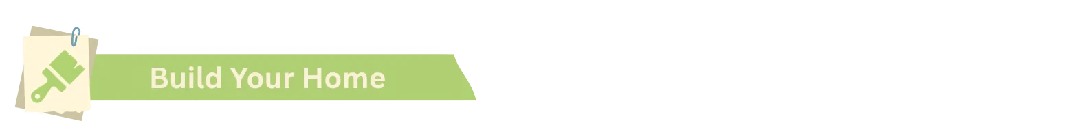 Fae & Fauna: Green banner with paintbrush icon and white text “Build Your Home”.