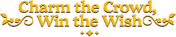 Fame Or Folly: Gold serif text reads “Charm the Crowd, Win the Wish” on black.