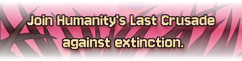 Fear Tall Grass: Pixel text “Join Humanity’s Last Crusade against extinction.” over tall grass.