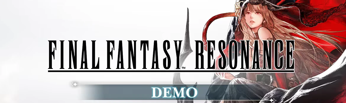 Demo Title Screen – FINAL FANTASY RESONANCE FINAL FANTASY RESONANCE: Title logo with woman in red cape; DEMO text below.