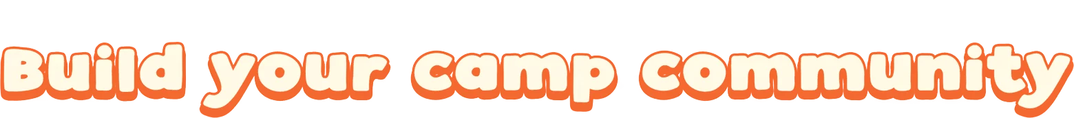Find Your Words: Orange bubble text reading “Build your camp community”.