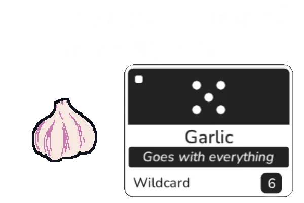 Finely Diced: Garlic card with dice icon, text "Goes with everything," and "Improvise an award winning menu."