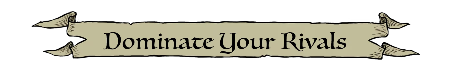 FLASK: Beige scroll banner with black serif text reading “Dominate Your Rivals”.