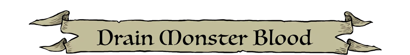 FLASK: Beige scroll banner with black serif text reading "Drain Monster Blood".