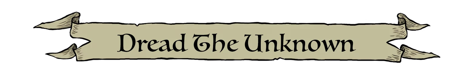 FLASK: Beige scroll banner with black serif text reading "Dread The Unknown".