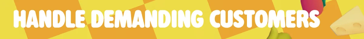 Fluffy Chef: Bold white text "HANDLE DEMANDING CUSTOMERS" on a yellow-orange background.