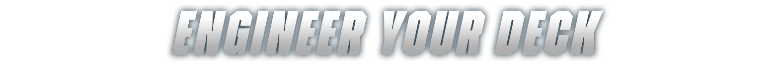 Engineer Your Deck – Fogpiercer Fogpiercer: Bold text "ENGINEER YOUR DECK" in a metallic gradient with a rugged, distressed style.