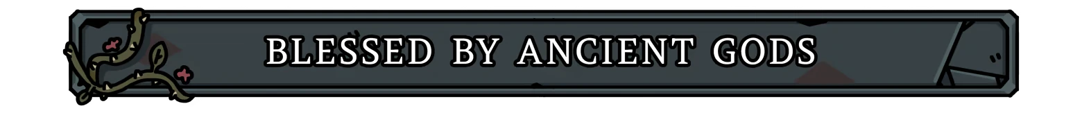 Fool King: Banner with bold white text “BLESSED BY ANCIENT GODS” and vines.