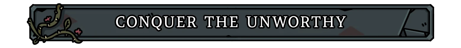 Fool King: Banner with white text “CONQUER THE UNWORTHY” on dark stone panel.