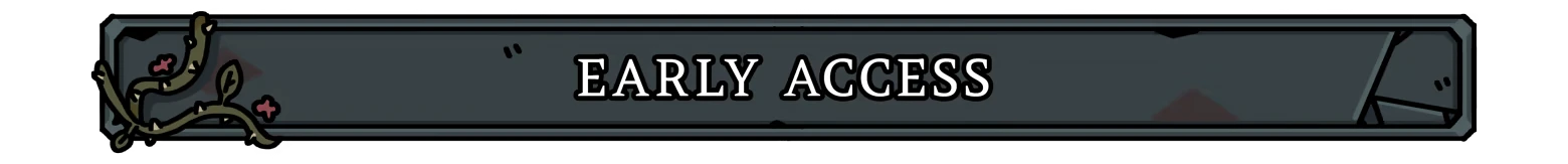 Fool King: Dark banner with white serif text “EARLY ACCESS” and vine corner detail.