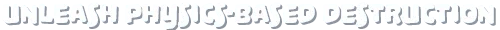 Physics Destruction – Footsy Footsy: White text reads "UNLEASH PHYSICS-BASED DESTRUCTION" in bold, shadowed letters.